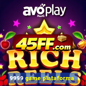9999 game plataforma